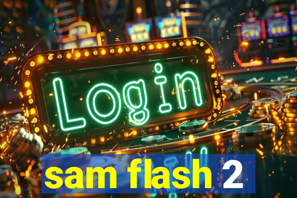 sam flash 2